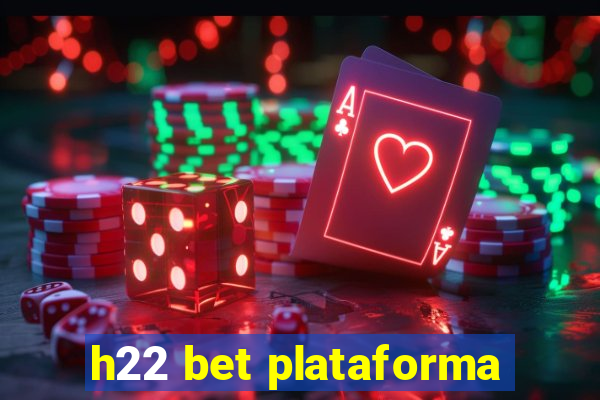 h22 bet plataforma